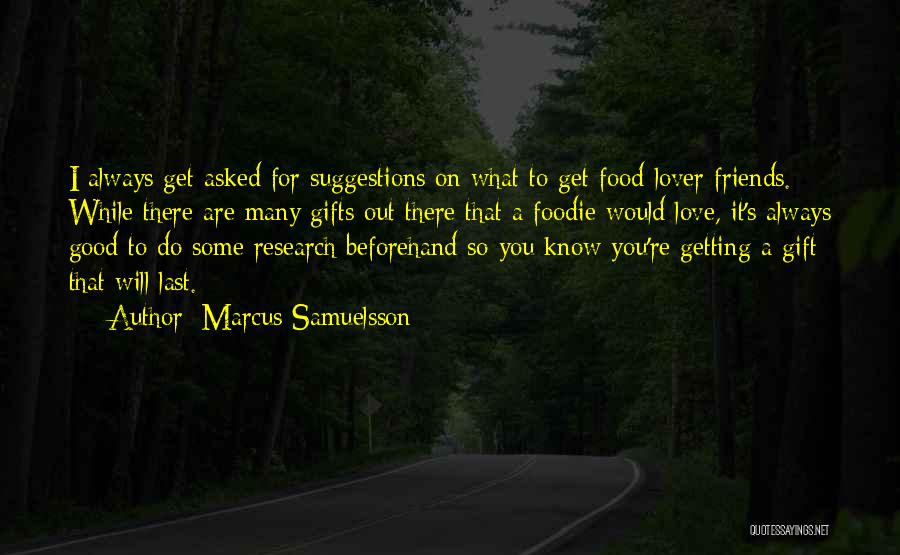 Marcus Samuelsson Quotes: I Always Get Asked For Suggestions On What To Get Food-lover Friends. While There Are Many Gifts Out There That