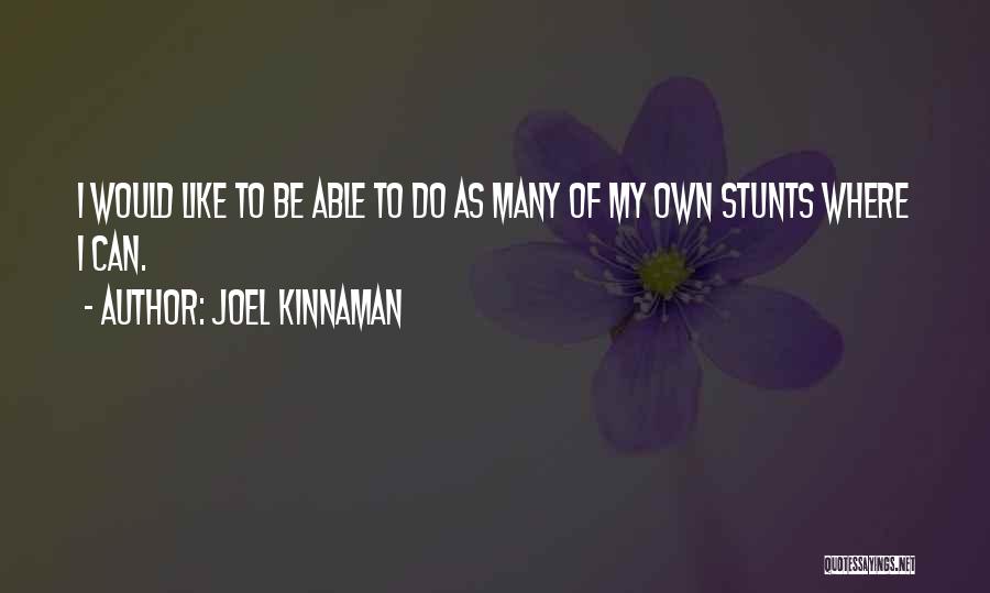 Joel Kinnaman Quotes: I Would Like To Be Able To Do As Many Of My Own Stunts Where I Can.