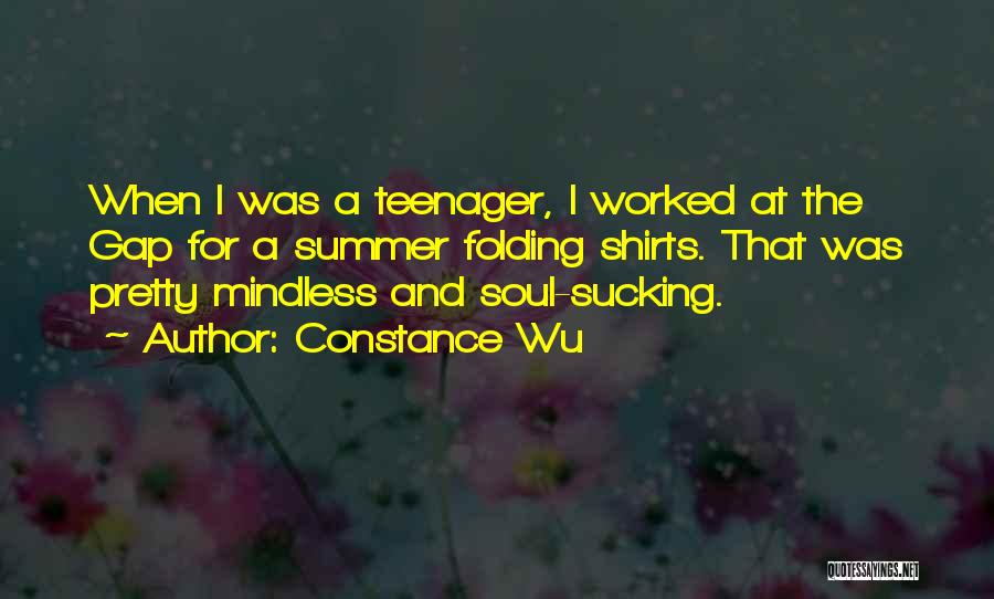 Constance Wu Quotes: When I Was A Teenager, I Worked At The Gap For A Summer Folding Shirts. That Was Pretty Mindless And