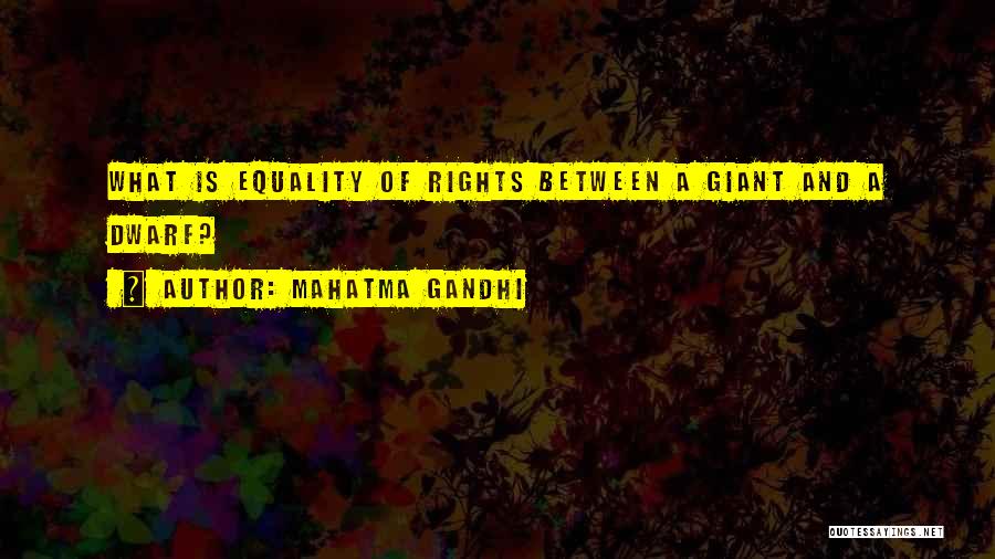 Mahatma Gandhi Quotes: What Is Equality Of Rights Between A Giant And A Dwarf?