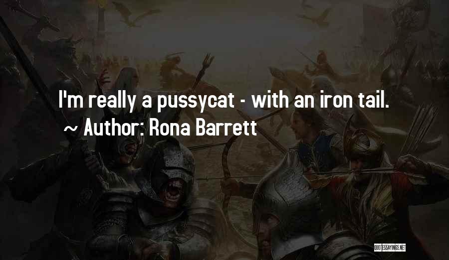 Rona Barrett Quotes: I'm Really A Pussycat - With An Iron Tail.