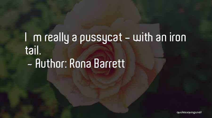 Rona Barrett Quotes: I'm Really A Pussycat - With An Iron Tail.