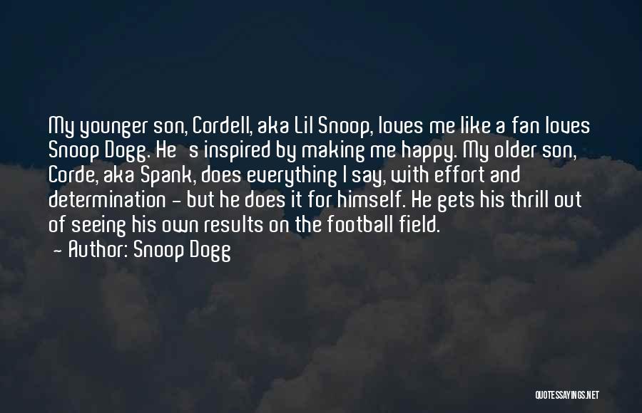 Snoop Dogg Quotes: My Younger Son, Cordell, Aka Lil Snoop, Loves Me Like A Fan Loves Snoop Dogg. He's Inspired By Making Me