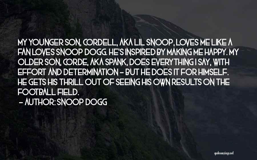 Snoop Dogg Quotes: My Younger Son, Cordell, Aka Lil Snoop, Loves Me Like A Fan Loves Snoop Dogg. He's Inspired By Making Me