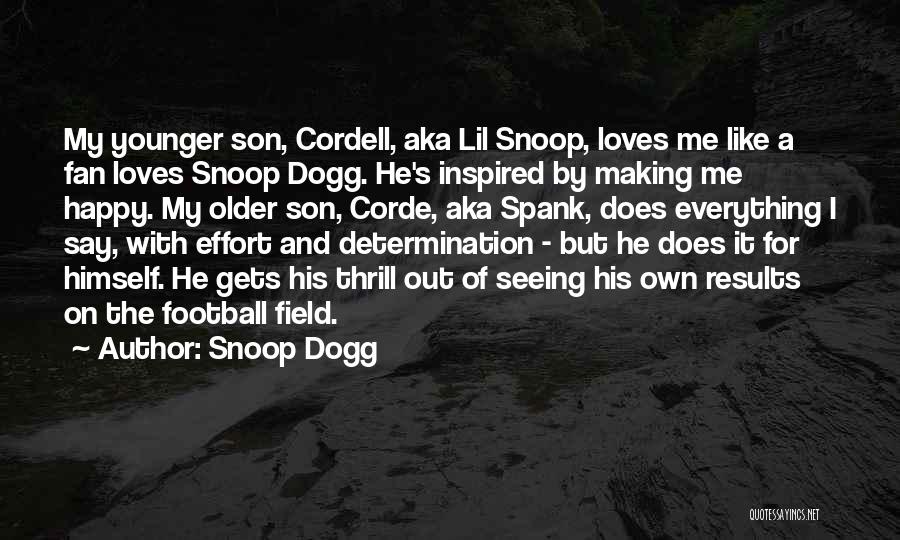 Snoop Dogg Quotes: My Younger Son, Cordell, Aka Lil Snoop, Loves Me Like A Fan Loves Snoop Dogg. He's Inspired By Making Me