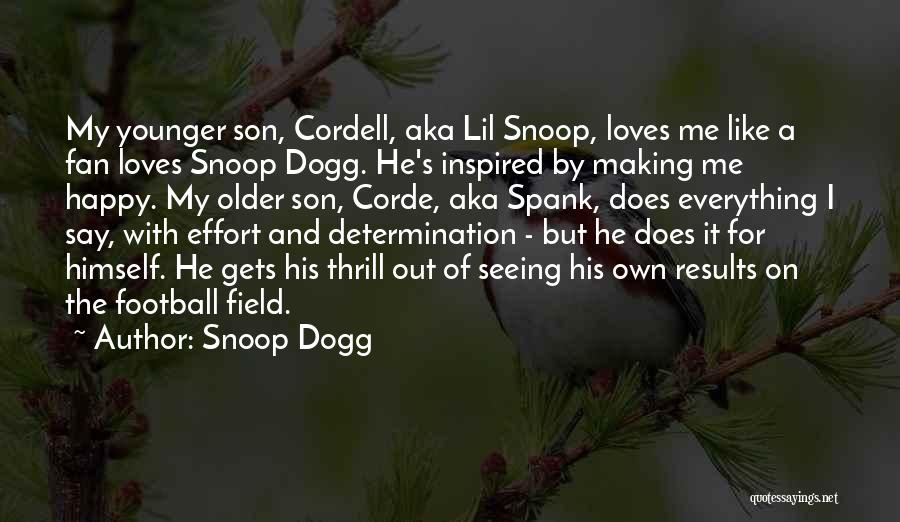 Snoop Dogg Quotes: My Younger Son, Cordell, Aka Lil Snoop, Loves Me Like A Fan Loves Snoop Dogg. He's Inspired By Making Me