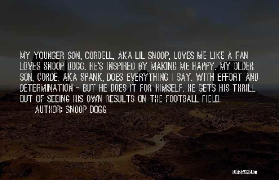 Snoop Dogg Quotes: My Younger Son, Cordell, Aka Lil Snoop, Loves Me Like A Fan Loves Snoop Dogg. He's Inspired By Making Me