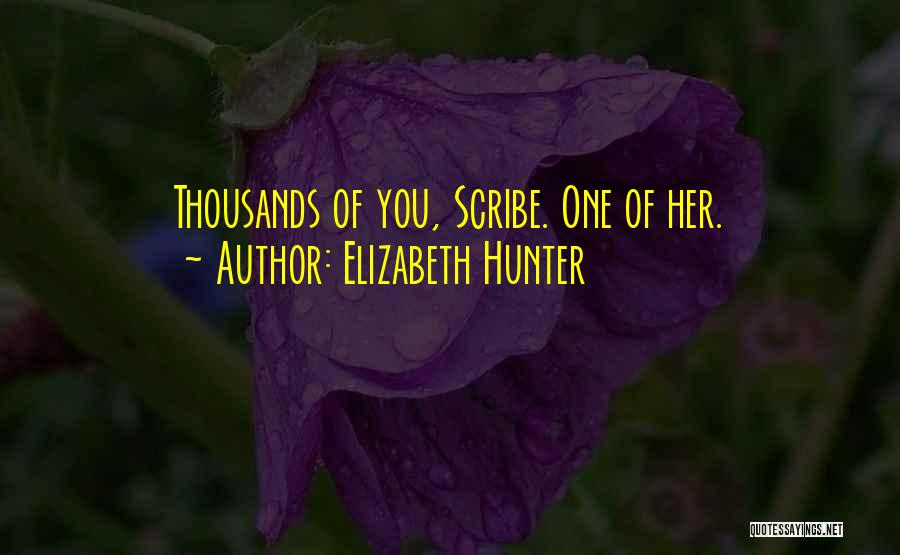 Elizabeth Hunter Quotes: Thousands Of You, Scribe. One Of Her.