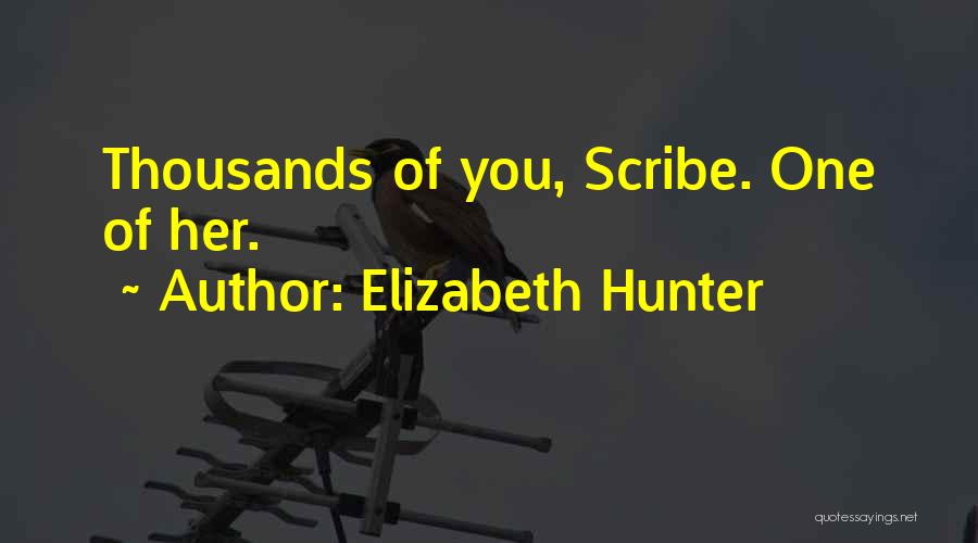 Elizabeth Hunter Quotes: Thousands Of You, Scribe. One Of Her.