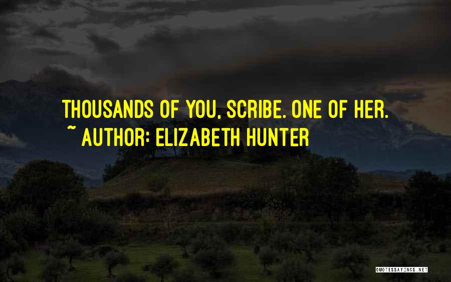 Elizabeth Hunter Quotes: Thousands Of You, Scribe. One Of Her.
