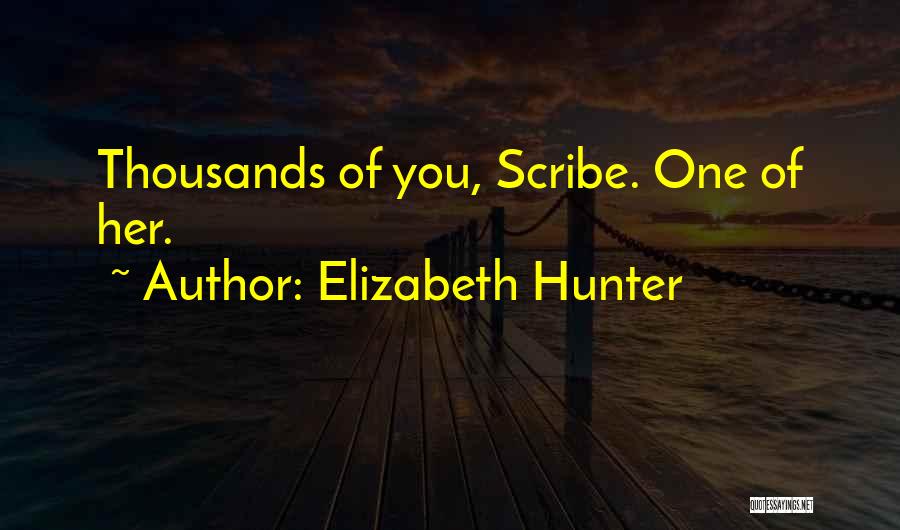 Elizabeth Hunter Quotes: Thousands Of You, Scribe. One Of Her.