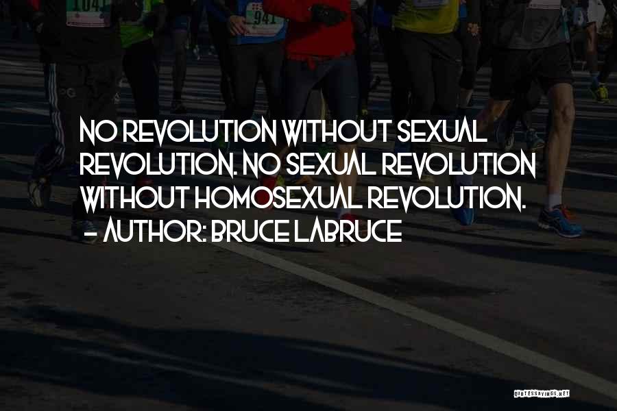 Bruce LaBruce Quotes: No Revolution Without Sexual Revolution. No Sexual Revolution Without Homosexual Revolution.