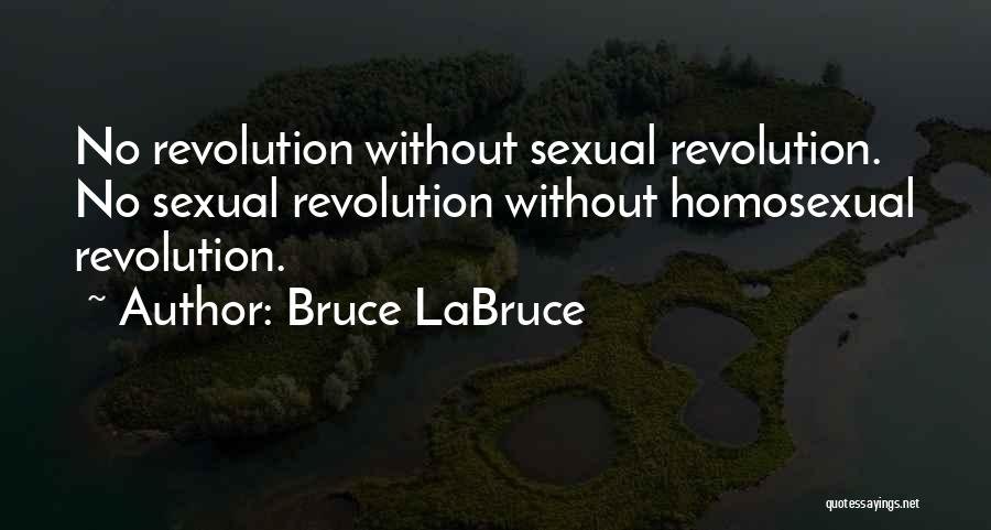 Bruce LaBruce Quotes: No Revolution Without Sexual Revolution. No Sexual Revolution Without Homosexual Revolution.