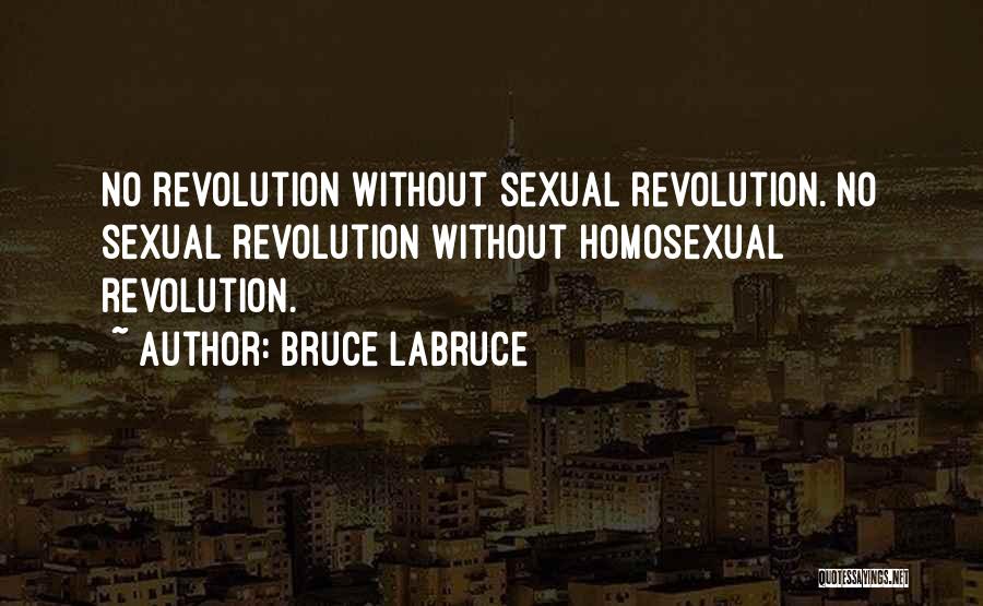 Bruce LaBruce Quotes: No Revolution Without Sexual Revolution. No Sexual Revolution Without Homosexual Revolution.