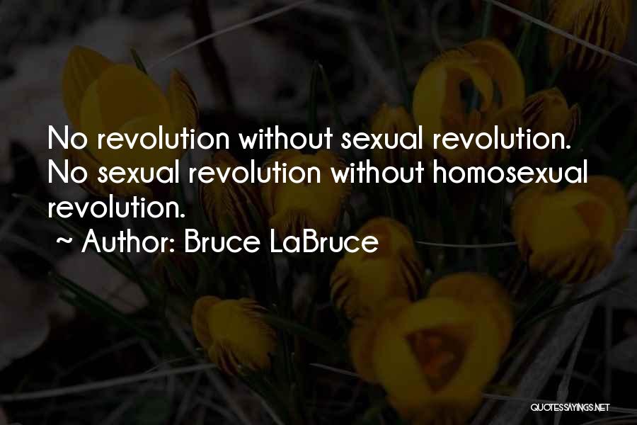 Bruce LaBruce Quotes: No Revolution Without Sexual Revolution. No Sexual Revolution Without Homosexual Revolution.