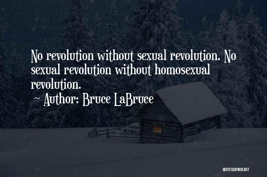 Bruce LaBruce Quotes: No Revolution Without Sexual Revolution. No Sexual Revolution Without Homosexual Revolution.