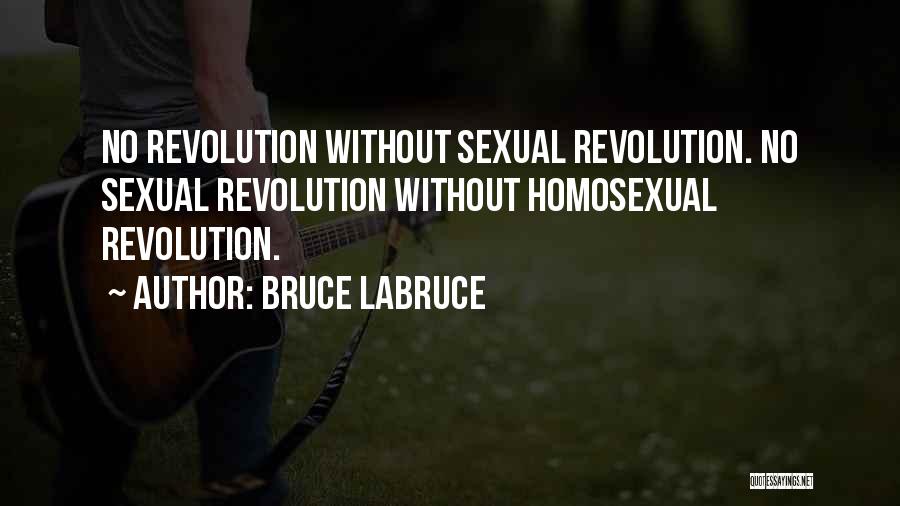 Bruce LaBruce Quotes: No Revolution Without Sexual Revolution. No Sexual Revolution Without Homosexual Revolution.