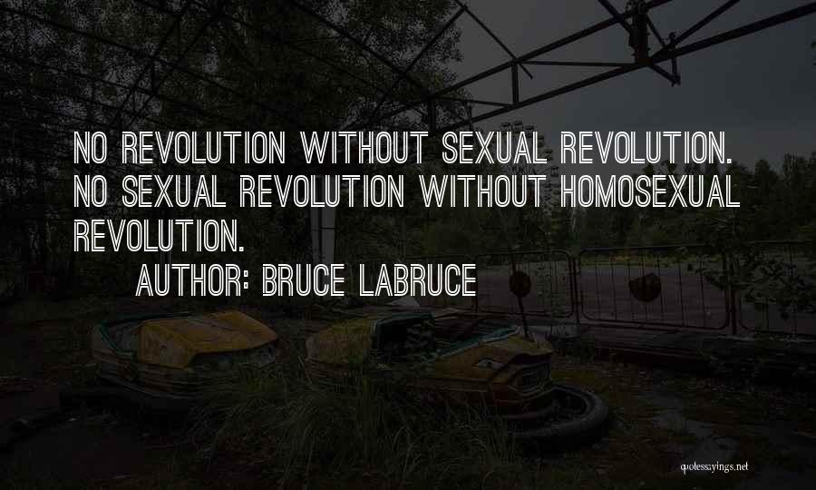 Bruce LaBruce Quotes: No Revolution Without Sexual Revolution. No Sexual Revolution Without Homosexual Revolution.