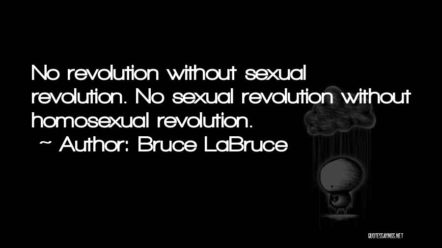 Bruce LaBruce Quotes: No Revolution Without Sexual Revolution. No Sexual Revolution Without Homosexual Revolution.