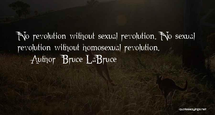 Bruce LaBruce Quotes: No Revolution Without Sexual Revolution. No Sexual Revolution Without Homosexual Revolution.