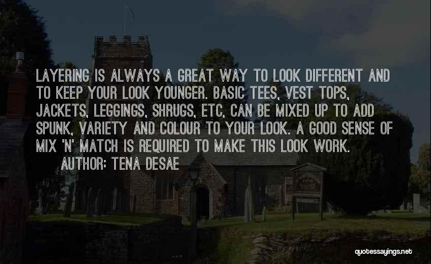 Tena Desae Quotes: Layering Is Always A Great Way To Look Different And To Keep Your Look Younger. Basic Tees, Vest Tops, Jackets,