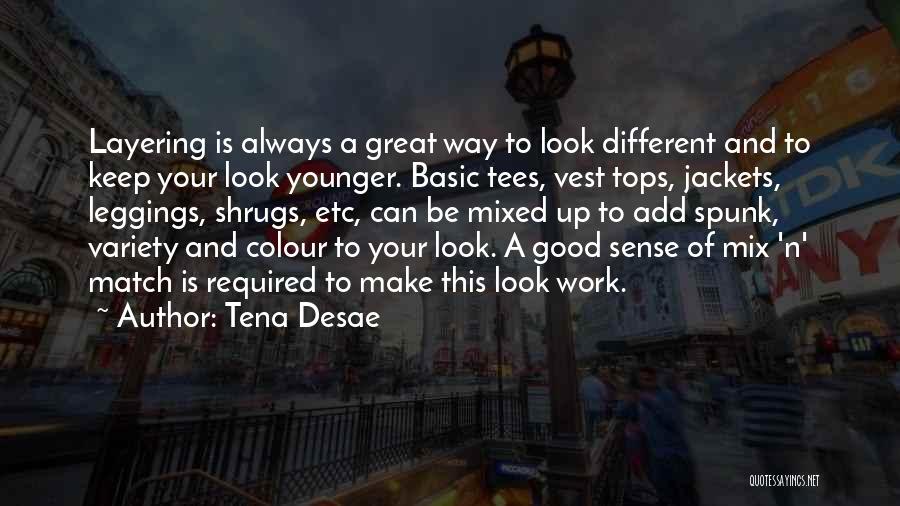 Tena Desae Quotes: Layering Is Always A Great Way To Look Different And To Keep Your Look Younger. Basic Tees, Vest Tops, Jackets,