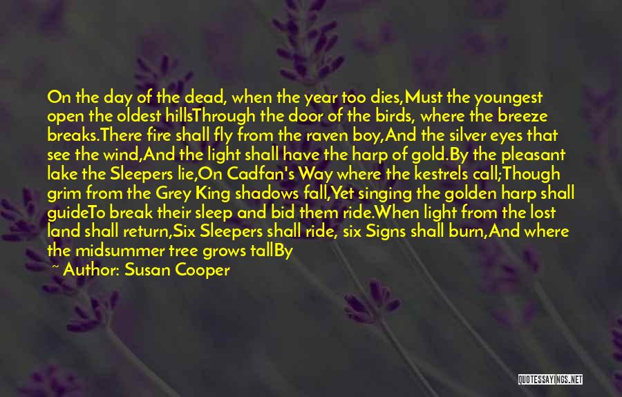 Susan Cooper Quotes: On The Day Of The Dead, When The Year Too Dies,must The Youngest Open The Oldest Hillsthrough The Door Of