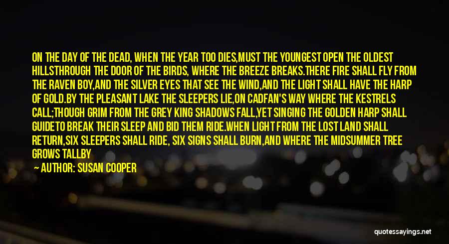 Susan Cooper Quotes: On The Day Of The Dead, When The Year Too Dies,must The Youngest Open The Oldest Hillsthrough The Door Of