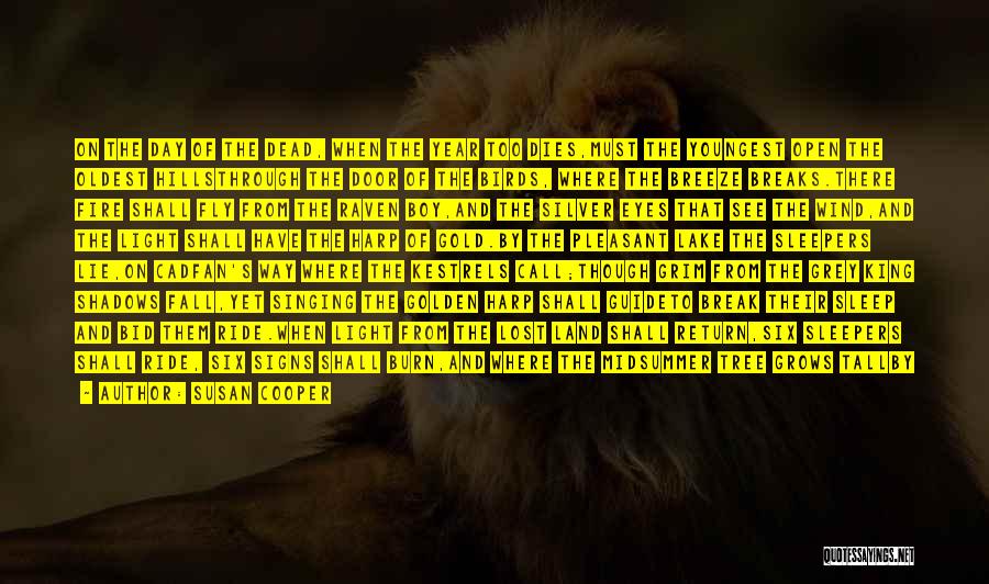 Susan Cooper Quotes: On The Day Of The Dead, When The Year Too Dies,must The Youngest Open The Oldest Hillsthrough The Door Of