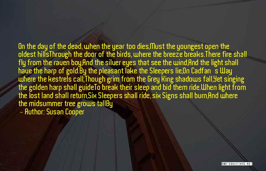 Susan Cooper Quotes: On The Day Of The Dead, When The Year Too Dies,must The Youngest Open The Oldest Hillsthrough The Door Of