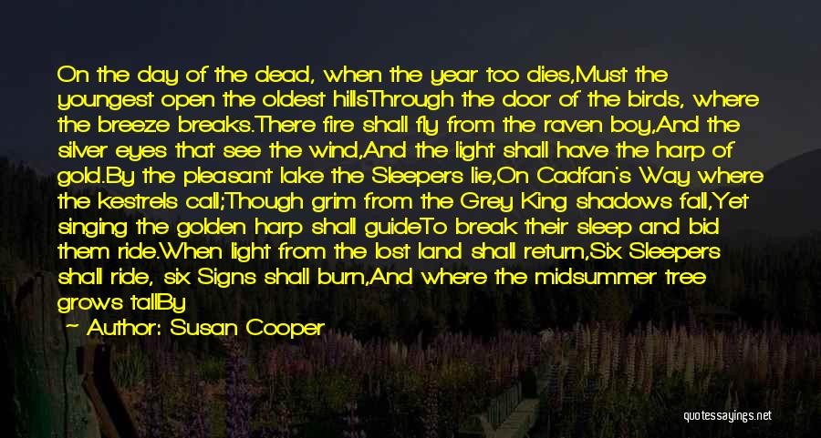 Susan Cooper Quotes: On The Day Of The Dead, When The Year Too Dies,must The Youngest Open The Oldest Hillsthrough The Door Of