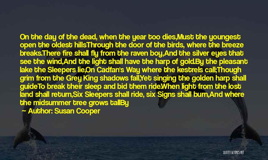 Susan Cooper Quotes: On The Day Of The Dead, When The Year Too Dies,must The Youngest Open The Oldest Hillsthrough The Door Of