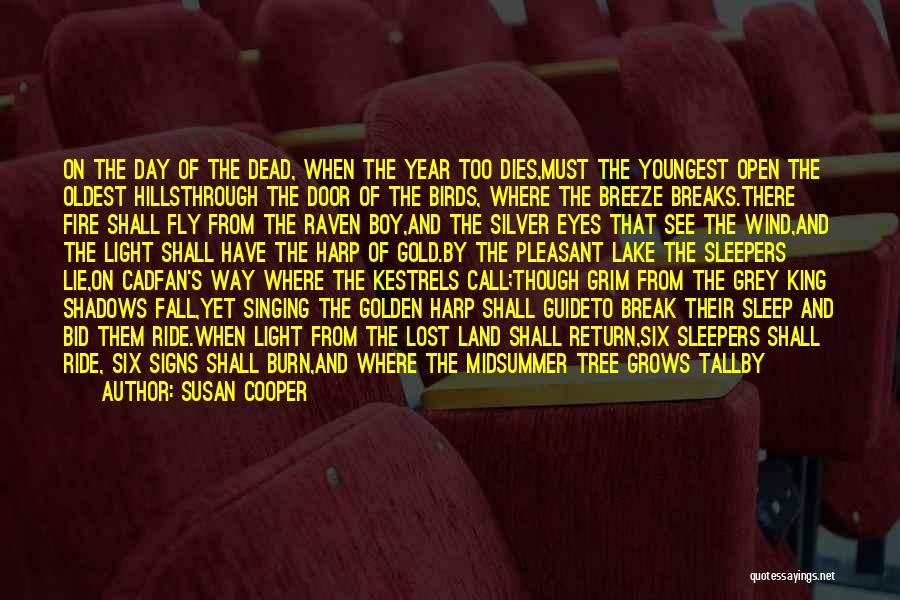 Susan Cooper Quotes: On The Day Of The Dead, When The Year Too Dies,must The Youngest Open The Oldest Hillsthrough The Door Of
