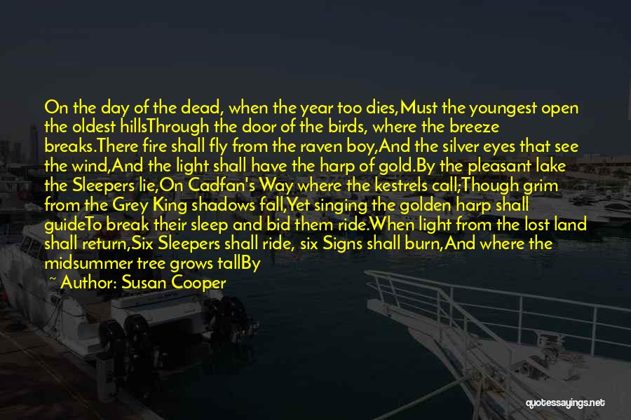 Susan Cooper Quotes: On The Day Of The Dead, When The Year Too Dies,must The Youngest Open The Oldest Hillsthrough The Door Of