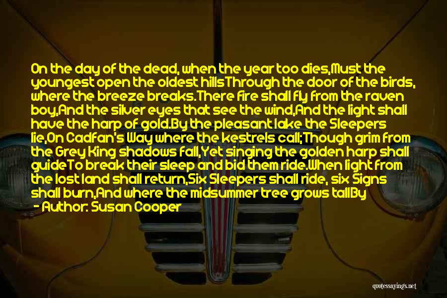 Susan Cooper Quotes: On The Day Of The Dead, When The Year Too Dies,must The Youngest Open The Oldest Hillsthrough The Door Of