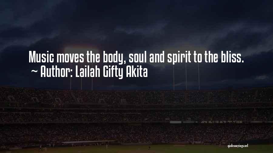 Lailah Gifty Akita Quotes: Music Moves The Body, Soul And Spirit To The Bliss.