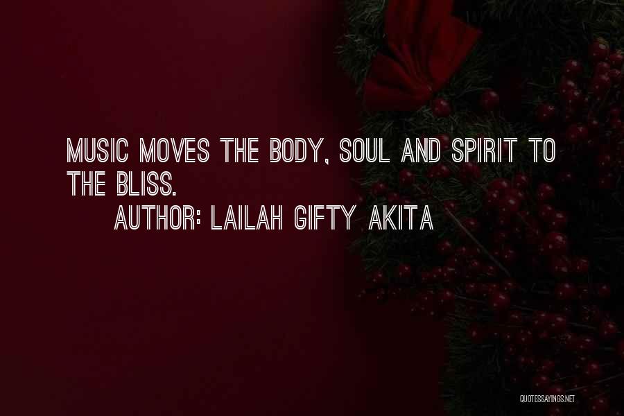 Lailah Gifty Akita Quotes: Music Moves The Body, Soul And Spirit To The Bliss.