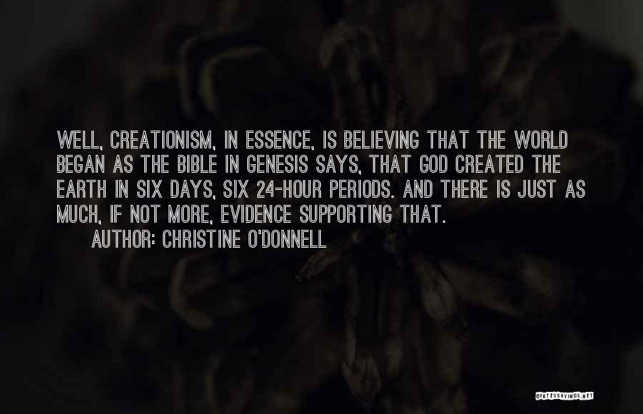 Christine O'Donnell Quotes: Well, Creationism, In Essence, Is Believing That The World Began As The Bible In Genesis Says, That God Created The