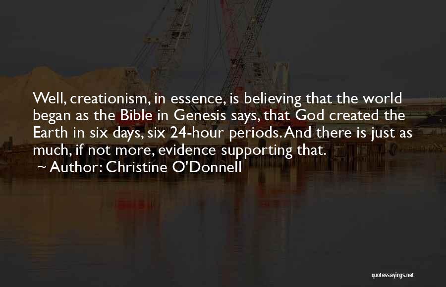 Christine O'Donnell Quotes: Well, Creationism, In Essence, Is Believing That The World Began As The Bible In Genesis Says, That God Created The