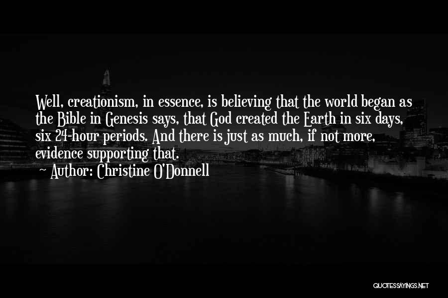 Christine O'Donnell Quotes: Well, Creationism, In Essence, Is Believing That The World Began As The Bible In Genesis Says, That God Created The