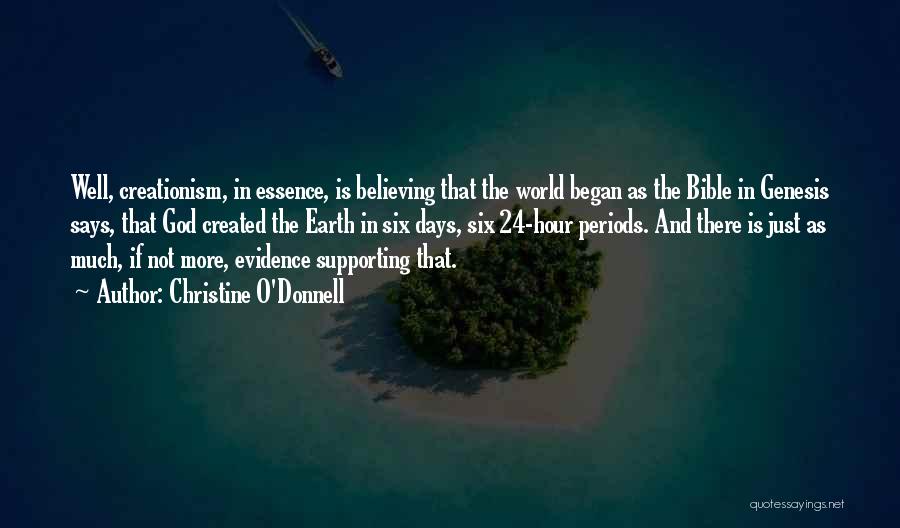 Christine O'Donnell Quotes: Well, Creationism, In Essence, Is Believing That The World Began As The Bible In Genesis Says, That God Created The