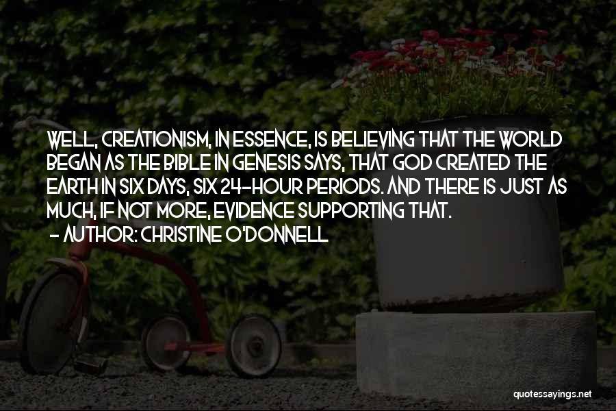 Christine O'Donnell Quotes: Well, Creationism, In Essence, Is Believing That The World Began As The Bible In Genesis Says, That God Created The