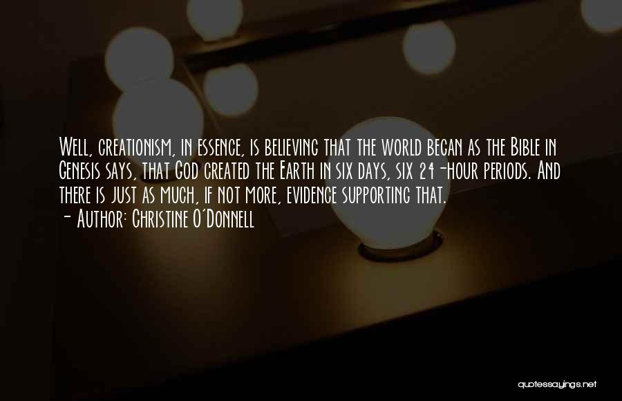 Christine O'Donnell Quotes: Well, Creationism, In Essence, Is Believing That The World Began As The Bible In Genesis Says, That God Created The