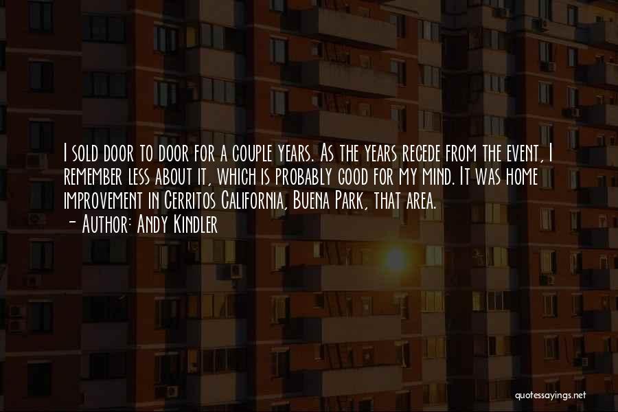 Andy Kindler Quotes: I Sold Door To Door For A Couple Years. As The Years Recede From The Event, I Remember Less About