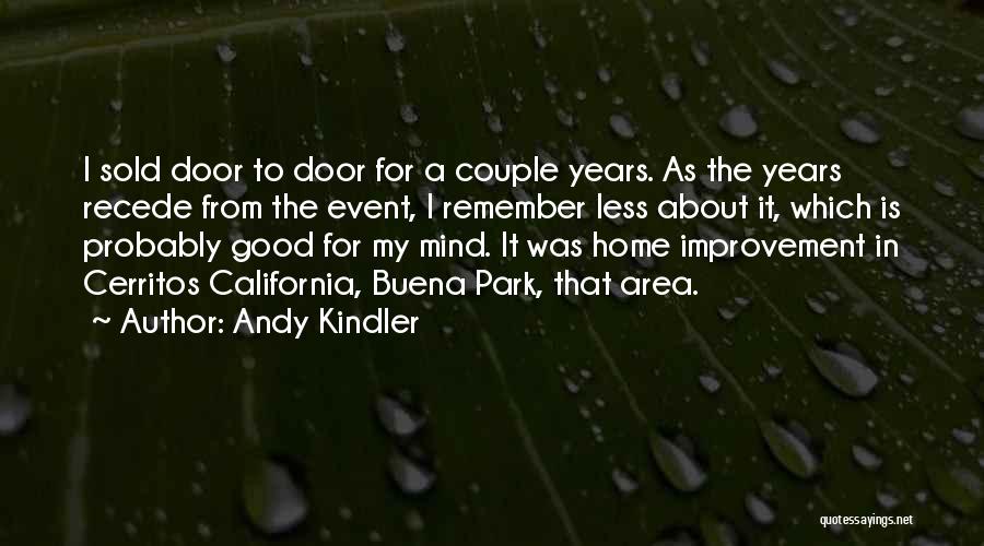 Andy Kindler Quotes: I Sold Door To Door For A Couple Years. As The Years Recede From The Event, I Remember Less About