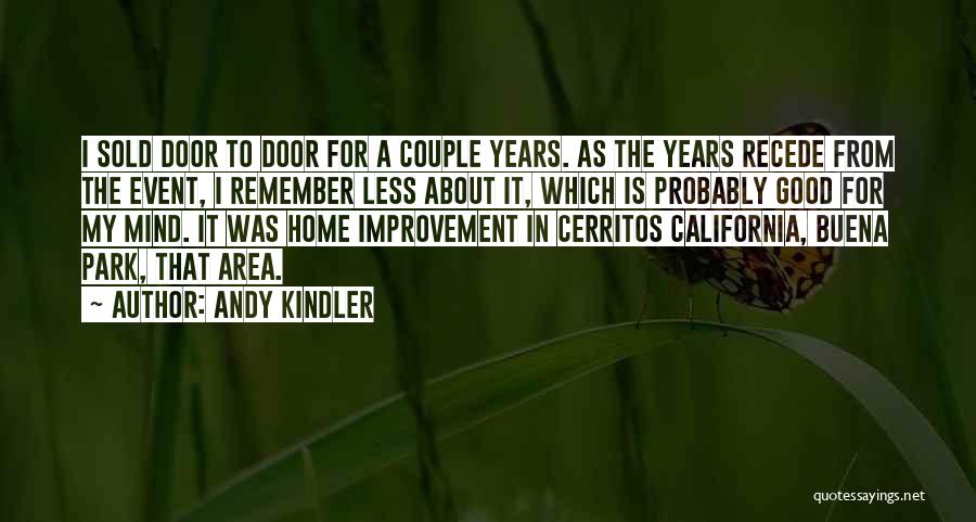 Andy Kindler Quotes: I Sold Door To Door For A Couple Years. As The Years Recede From The Event, I Remember Less About