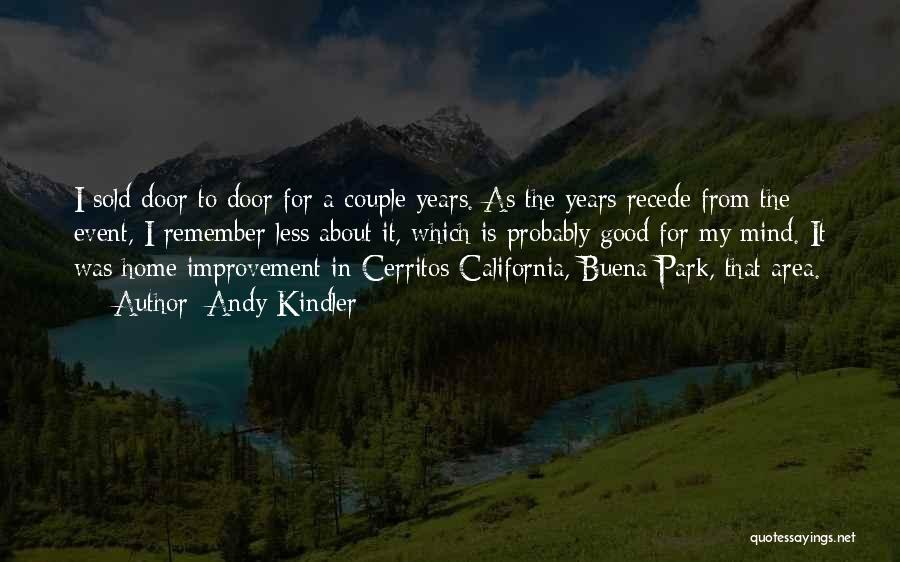 Andy Kindler Quotes: I Sold Door To Door For A Couple Years. As The Years Recede From The Event, I Remember Less About