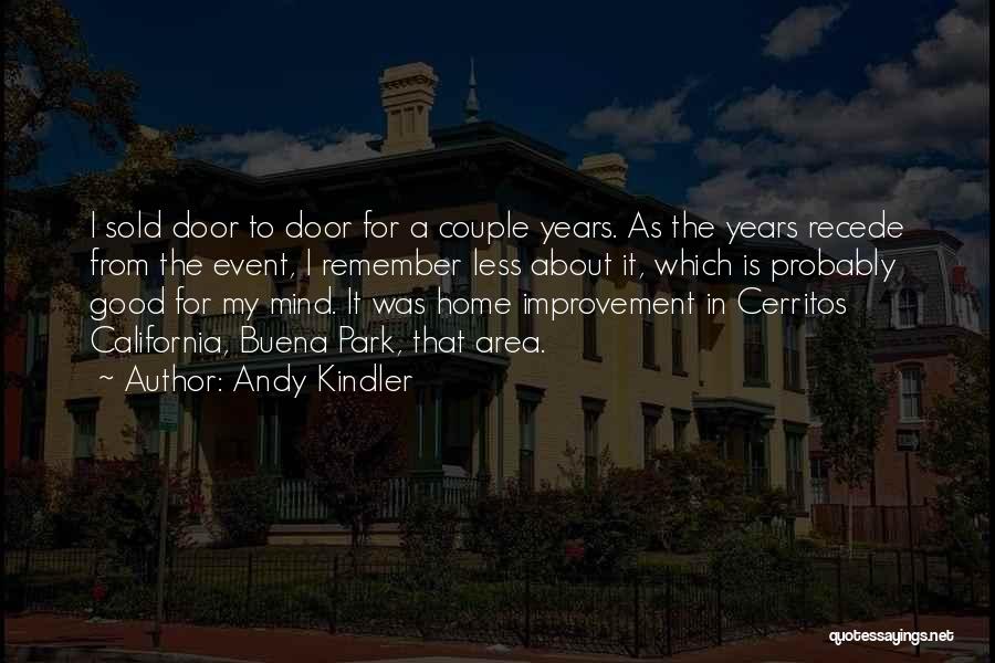 Andy Kindler Quotes: I Sold Door To Door For A Couple Years. As The Years Recede From The Event, I Remember Less About