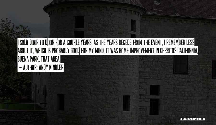 Andy Kindler Quotes: I Sold Door To Door For A Couple Years. As The Years Recede From The Event, I Remember Less About