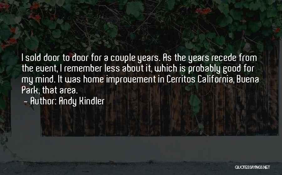 Andy Kindler Quotes: I Sold Door To Door For A Couple Years. As The Years Recede From The Event, I Remember Less About